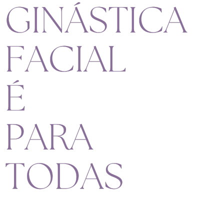 GINÁSTICA FACIAL É PARA TODOS (1)